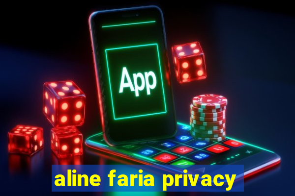 aline faria privacy